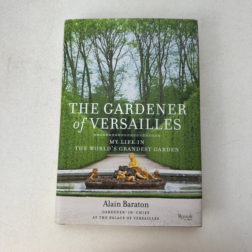 The Gardener of Versailles O/P by Alain Baraton (2014, Hardcover)